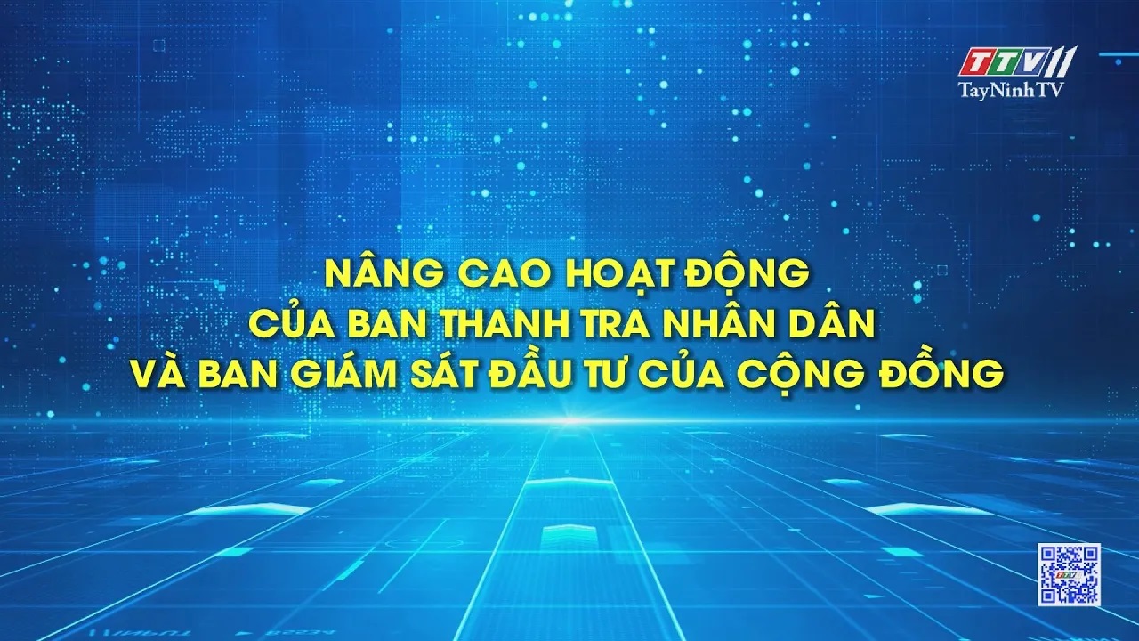 Nâng cao chất lượng hoạt động của Ban Thanh tra nhân dân và Ban Giám sát đầu tư của cộng đồng | ĐẠI ĐOÀN KẾT TOÀN DÂN | TayNinhTV